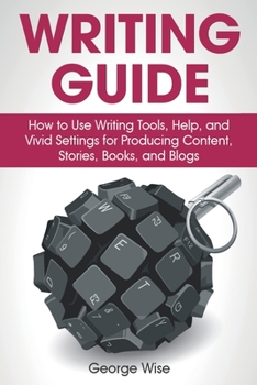 Paperback Writing Guide: How to Use Writing Tools, Help, and Vivid Settings for Producing Content, Stories, Books, and Blogs. (Write an English Book