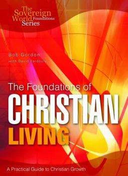 Paperback The Foundations of Christian Living: A Practical Guide to Christian Growth Book
