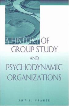 Paperback A History of Group Study and Psychodynamic Organizations Book