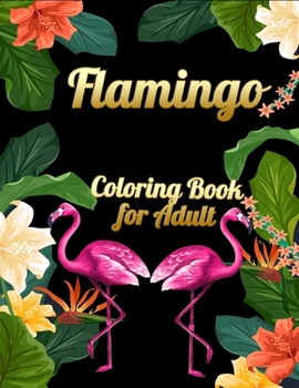 Paperback Flamingo Coloring Book for Adults: Best Adult Coloring Book with Fun, Easy, flower pattern and Relaxing Coloring Pages Book