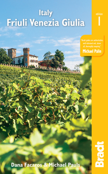 Paperback Italy: Friuli Venezia Giulia: Trieste, Udine, Pordenone, Gorizia, Coastal Resorts and Lagoons, Carnia, the Julian Alps and the Friulian Dolomites Book
