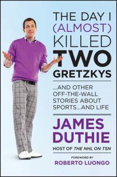 Paperback The Day I (Almost) Killed Two Gretzkys: ...and Other Off-The-Wall Stories about Sports...and Life Book