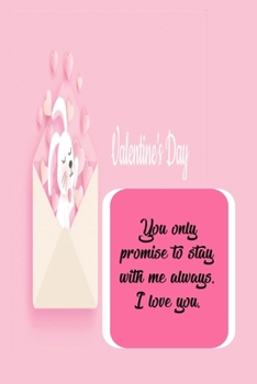 Paperback you only promise to stay with me always.ilove you: Personalized Journal, Valentines day gift, Girlfriend gift, Love gift: happy valentines day for him Book