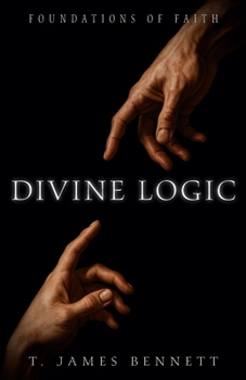 Divine Logic: Foundations of Faith