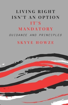 Paperback Living Right Isn't an Option - It's Mandatory: Guidance and Principles Book