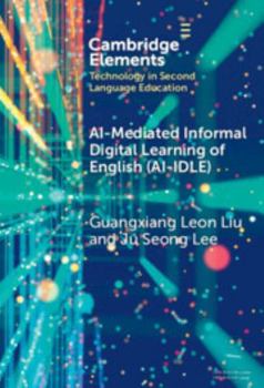 Hardcover AI-Mediated Informal Digital Learning of English (AI-IDLE) (Elements in Technology in Second Language Education) Book
