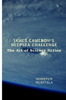 Paperback James Cameron's Deepsea Challenge: The Art of Science fiction [Large Print] Book