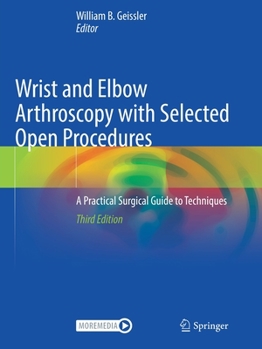 Paperback Wrist and Elbow Arthroscopy with Selected Open Procedures: A Practical Surgical Guide to Techniques Book