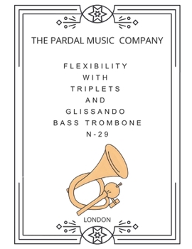 Paperback Flexibility with Triplets and Glissando Bass Trombone N-29: London Book