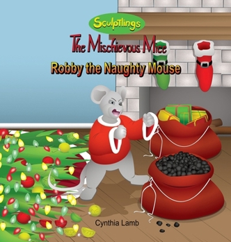 Robby The Naughty Mouse : Behavior Book on Fighting (Learning to Use Self-Control. How to Handle Bullies. Reacting Without Fighting. Standing Up For Yourself.)