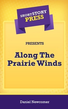 Paperback Short Story Press Presents Along The Prairie Winds Book