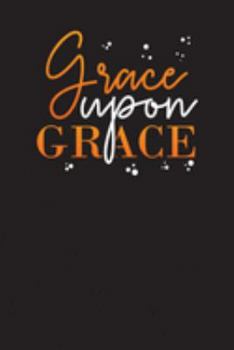 Paperback Grace Upon Grace: Scripture Prayer Journal - Christian Church and Bible Study Book