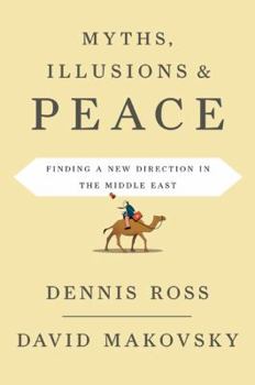 Hardcover Myths, Illusions, and Peace: Finding a New Direction for America in the Middle East Book