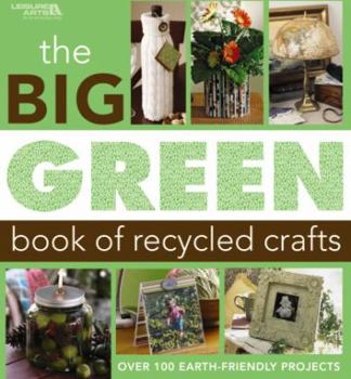 Paperback Big Green Book of Recycled Crafts (Leisure Arts #4802) Book
