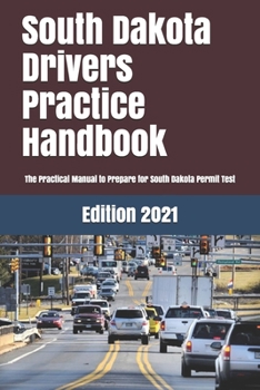 Paperback South Dakota Drivers Practice Handbook: The Manual to prepare for South Dakota Permit Test - More than 300 Questions and Answers Book
