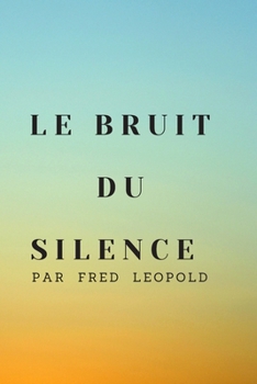 Paperback Le Bruit Du Silence [French] Book