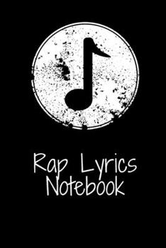 Rap Lyrics Notebook: Hip Hop inspired notebook for Rap Lyrics and all ideas. 100 Pages , 6 x 9 notebook