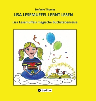 Hardcover Lisa Lesemuffel lernt lesen: Lisa Lesemuffels magische Buchstabenreise [German] Book