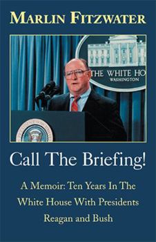 Paperback Call the Briefing!: A Memoir of Ten Years in the White House with Presidents Reagan and Bush Book