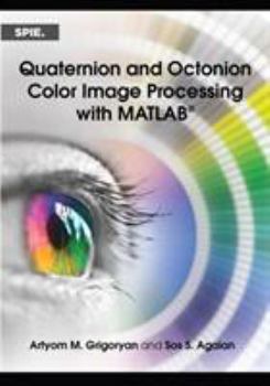 Paperback Quaternion and Octonion Color Image Processing + Matlab Book