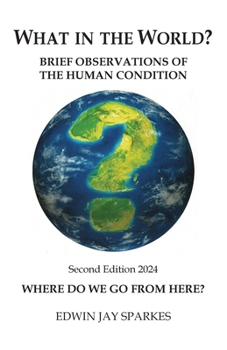 Paperback What in the World?: Brief Observations of the Human Condition Book