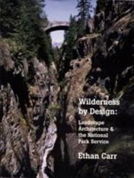 Paperback Wilderness by Design: Landscape Architecture and the National Park Service Book