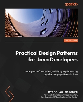 Paperback Practical Design Patterns for Java Developers: Hone your software design skills by implementing popular design patterns in Java Book