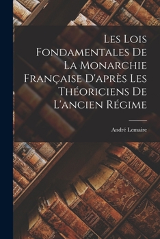 Paperback Les Lois Fondamentales de la Monarchie Française D'après les Théoriciens de L'ancien Régime Book