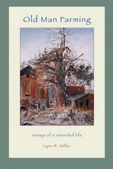 Paperback Old Man Farming: Essays from a rewarded Life Book