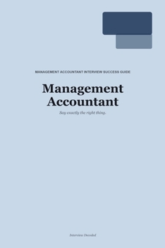 Paperback Ace Your Management Accountant Interview: Essential Interview Questions, Model Answers, and Preparation Strategies to Help You Secure the Role Book