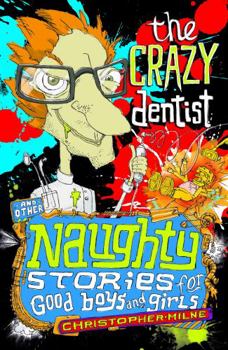 The Crazy Dentist, and other Naughty Stories for Good Boys and Girls - Book  of the Naughty Stories