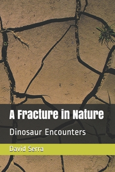 Paperback A Fracture in Nature: Dinosaur Encounters Book