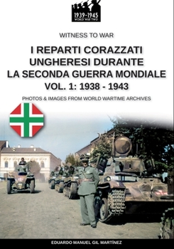 Paperback I reparti ungheresi durante la Seconda Guerra Mondiale - Vol. 1: 1938-1943 [Italian] Book