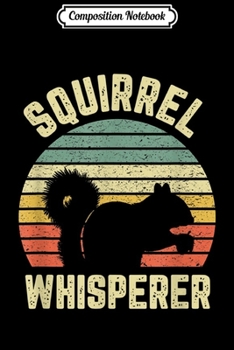 Composition Notebook: Squirrel Squirrel Whisperer Lover Retro  Journal/Notebook Blank Lined Ruled 6x9 100 Pages