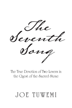 Paperback The Seventh Song: The True Devotion of Two Lovers in the Quest of the Sacred Stone Book