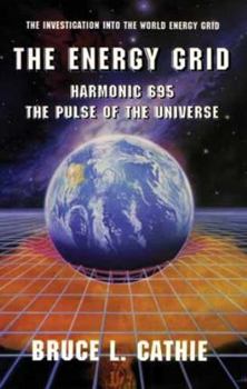 Paperback The Energy Grid: Harmonic 695: The Pulse of the Universe: The Investigation Into the World Energy Grid Book