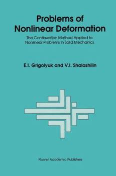 Paperback Problems of Nonlinear Deformation: The Continuation Method Applied to Nonlinear Problems in Solid Mechanics Book