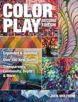 Paperback Color Play: Expanded & Updated - Over 100 New Quilts - Transparency, Luminosity, Depth & More Book