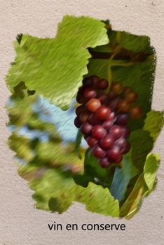 Paperback vin en conserve: Un carnet de notes de vin pour s'?crire soi-m?me [French] Book