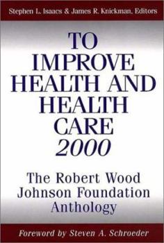 Paperback To Improve Health and Health Care 2000: The Robert Wood Johnson Foundation Anthology Book