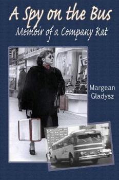 Paperback A Spy on the Bus: Memoir of a Company Rat Book