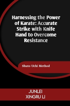 Paperback Harnessing the Power of Karate: Accurate Strike with Knife Hand to Overcome Resistance: Shuto Uchi Method Book