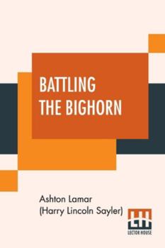 Paperback Battling The Bighorn: Or The Aeroplane In The Rockies Book