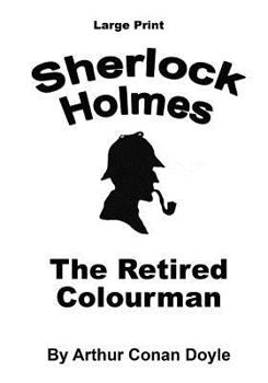 Paperback The Retired Colourman: Sherlock Holmes in Large Print [Large Print] Book