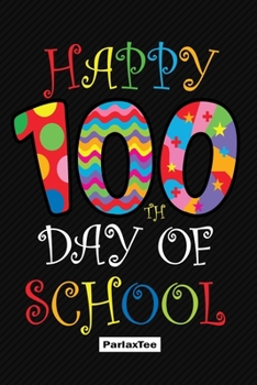 Paperback Happy 100th Day Of School: 24 hours Daily Planner for Teacher - Academic Year 365 days Lesson Plan and Record Book with Chalkboard Cover for Best Book