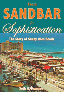 Paperback From Sandbar to Sophistication:: The Story of Sunny Isles Beach Book