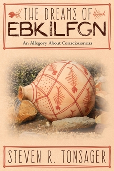 Paperback The Dreams of EBKILFGN: An Allegory About Consciousness Book