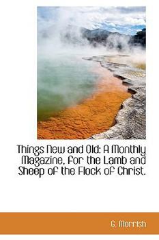 Paperback Things New and Old: A Monthly Magazine, for the Lamb and Sheep of the Flock of Christ. Book
