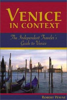 Paperback Venice in Context: The Independent Traveler's Guide to Venice Book
