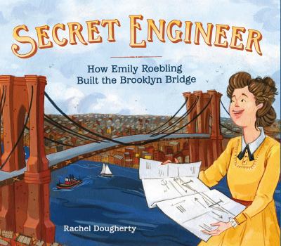 Hardcover Secret Engineer: How Emily Roebling Built the Brooklyn Bridge Book